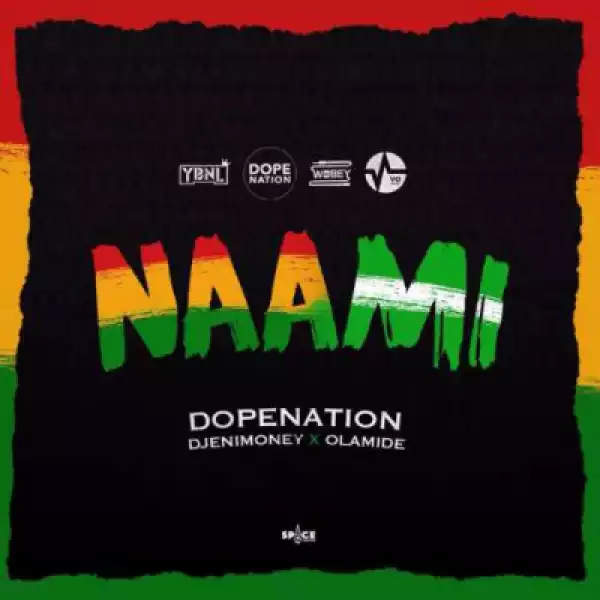DopeNation - “Naami”ft DJ Enimoney & Olamide